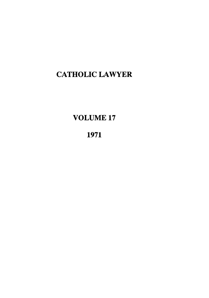 handle is hein.journals/cathl17 and id is 1 raw text is: CATHOLIC LAWYER
VOLUME 17
1971


