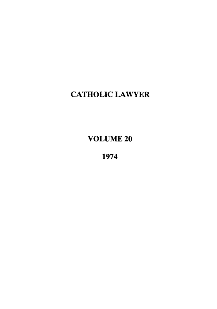 handle is hein.journals/cathl20 and id is 1 raw text is: CATHOLIC LAWYER
VOLUME 20
1974


