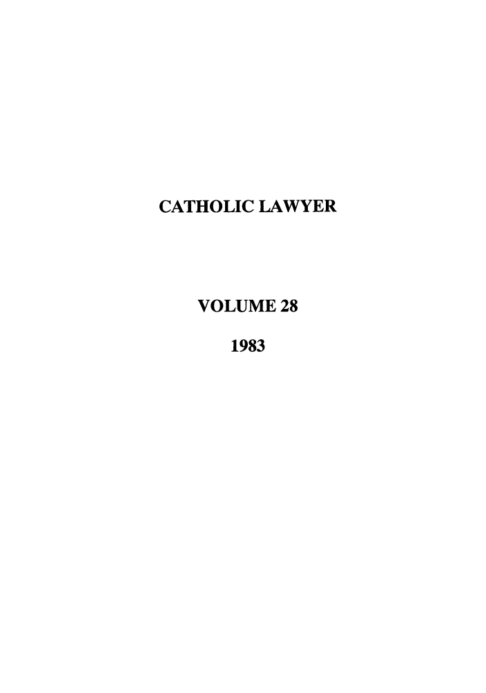 handle is hein.journals/cathl28 and id is 1 raw text is: CATHOLIC LAWYER
VOLUME 28
1983


