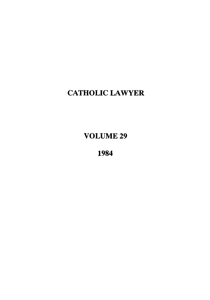 handle is hein.journals/cathl29 and id is 1 raw text is: CATHOLIC LAWYER
VOLUME 29
1984


