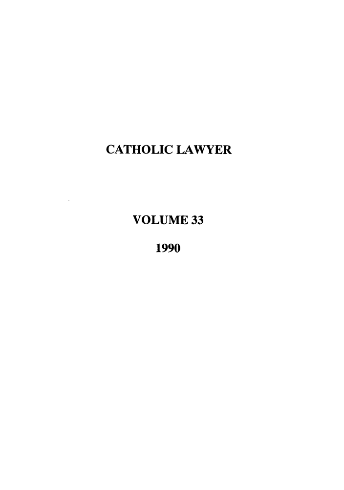 handle is hein.journals/cathl33 and id is 1 raw text is: CATHOLIC LAWYER
VOLUME 33
1990


