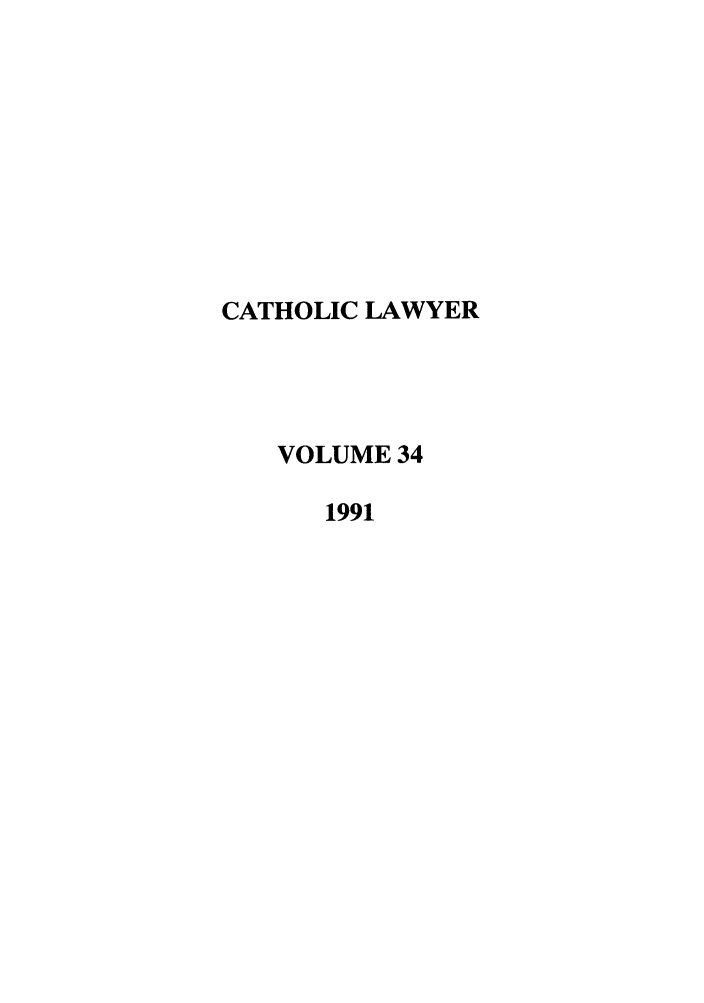 handle is hein.journals/cathl34 and id is 1 raw text is: CATHOLIC LAWYER
VOLUME 34
1991


