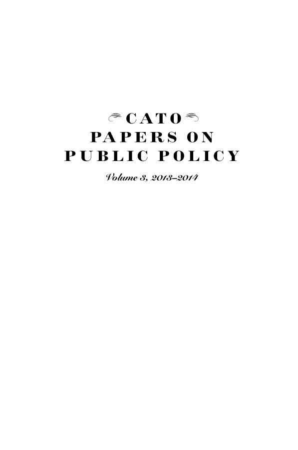 handle is hein.journals/catopa3 and id is 1 raw text is: CATO
PAPERS ON
PUBLIC POLICY
Toiane cS, 2oY-2o/4


