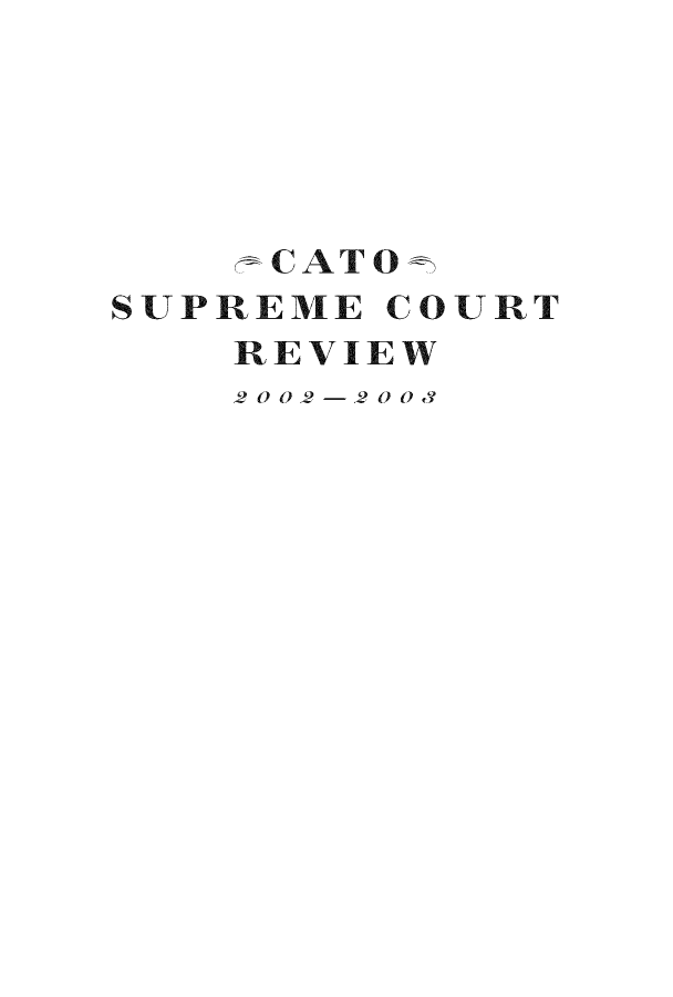 handle is hein.journals/catoscrev2 and id is 1 raw text is: -CATO=
SUPREME COURT
REVIEW
2 0 0 2 - 2 0 0 tY


