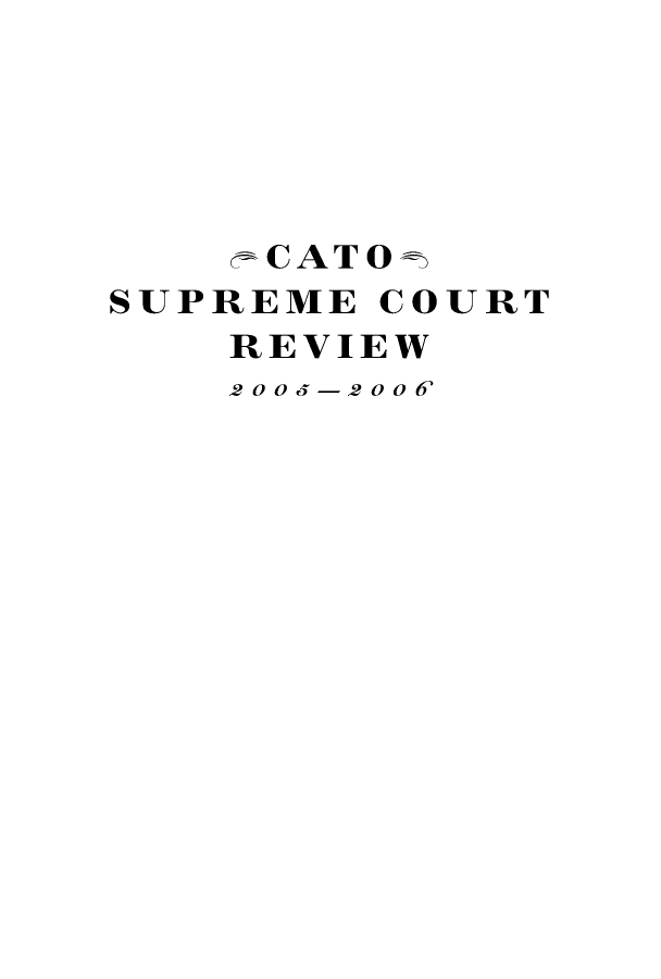 handle is hein.journals/catoscrev5 and id is 1 raw text is: PCCATO
SUPREME COURT
REVIEW
2005-2006


