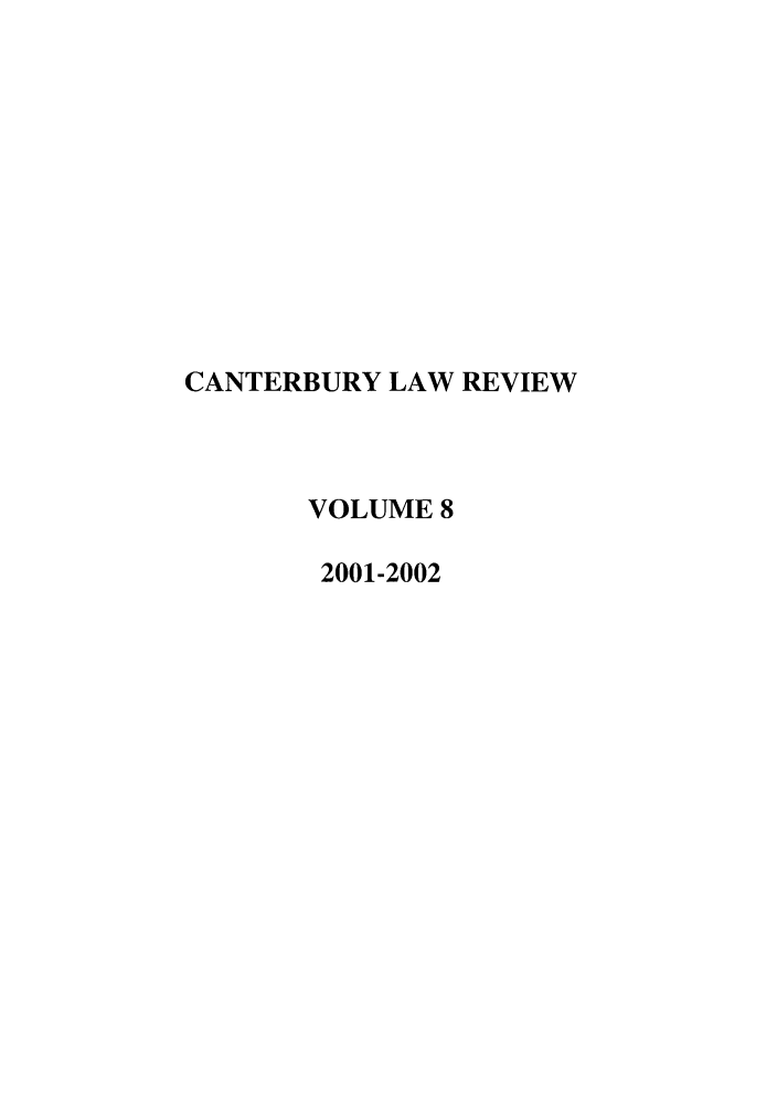 handle is hein.journals/cblrt8 and id is 1 raw text is: CANTERBURY LAW REVIEW
VOLUME 8
2001-2002


