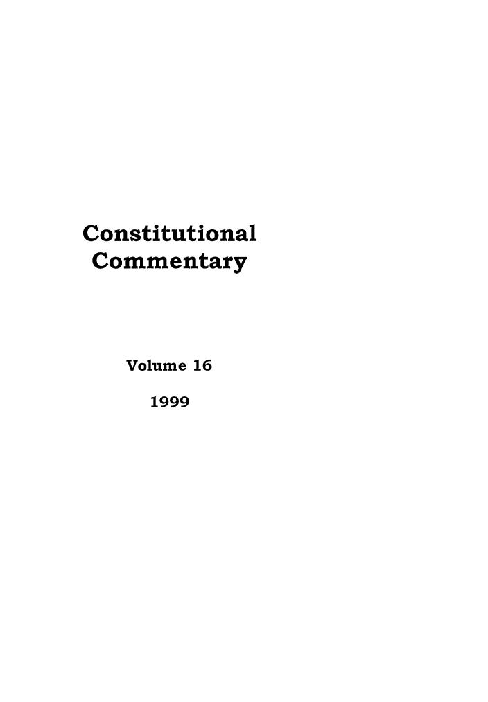 handle is hein.journals/ccum16 and id is 1 raw text is: Constitutional
Commentary
Volume 16
1999


