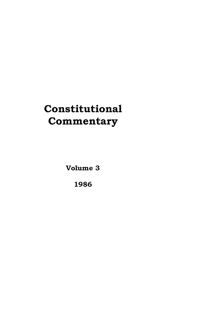 handle is hein.journals/ccum3 and id is 1 raw text is: Constitutional
Commentary
Volume 3
1986


