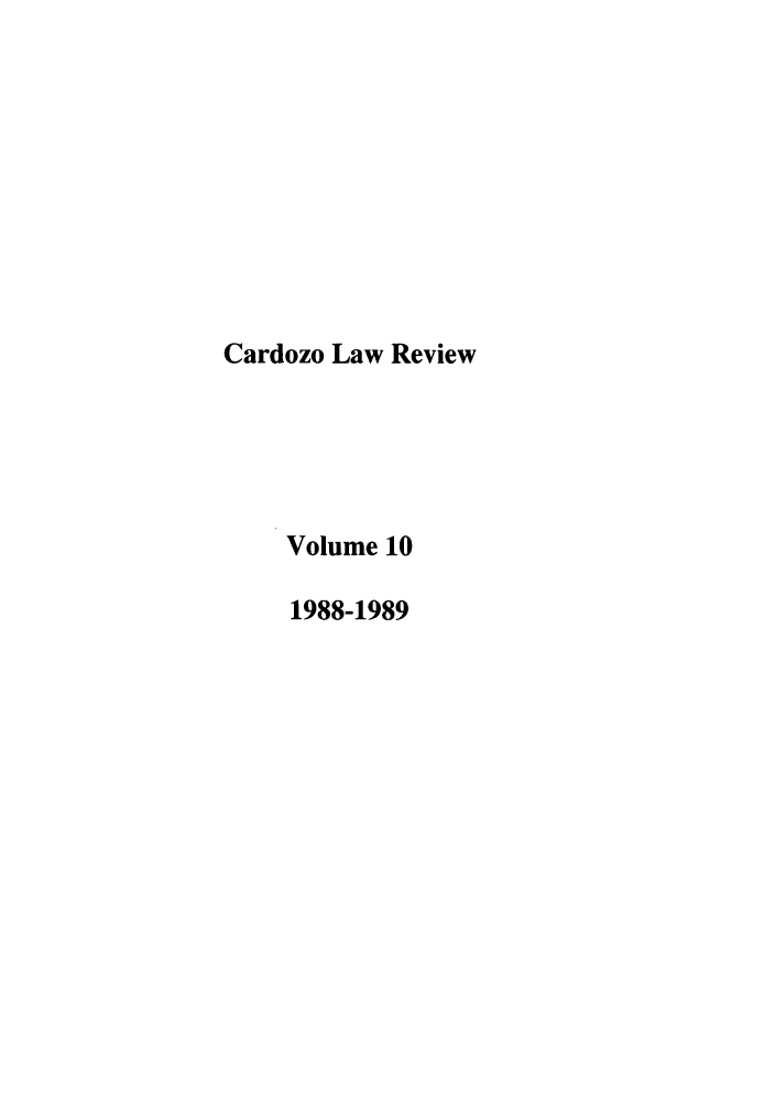 handle is hein.journals/cdozo10 and id is 1 raw text is: Cardozo Law Review
Volume 10
1988-1989


