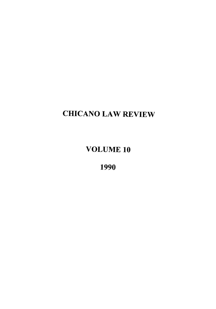 handle is hein.journals/chiclat10 and id is 1 raw text is: CHICANO LAW REVIEW
VOLUME 10
1990


