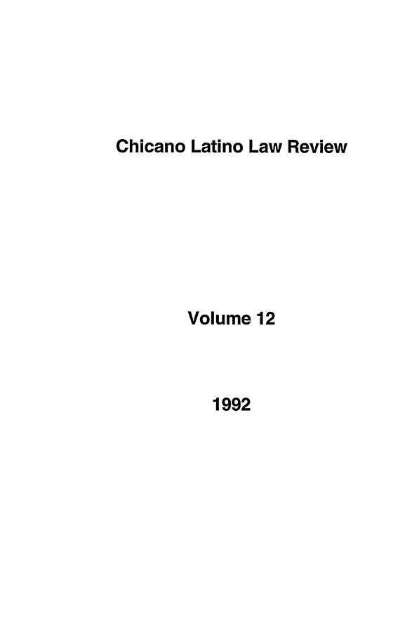 handle is hein.journals/chiclat12 and id is 1 raw text is: Chicano Latino Law Review

Volume 12

1992


