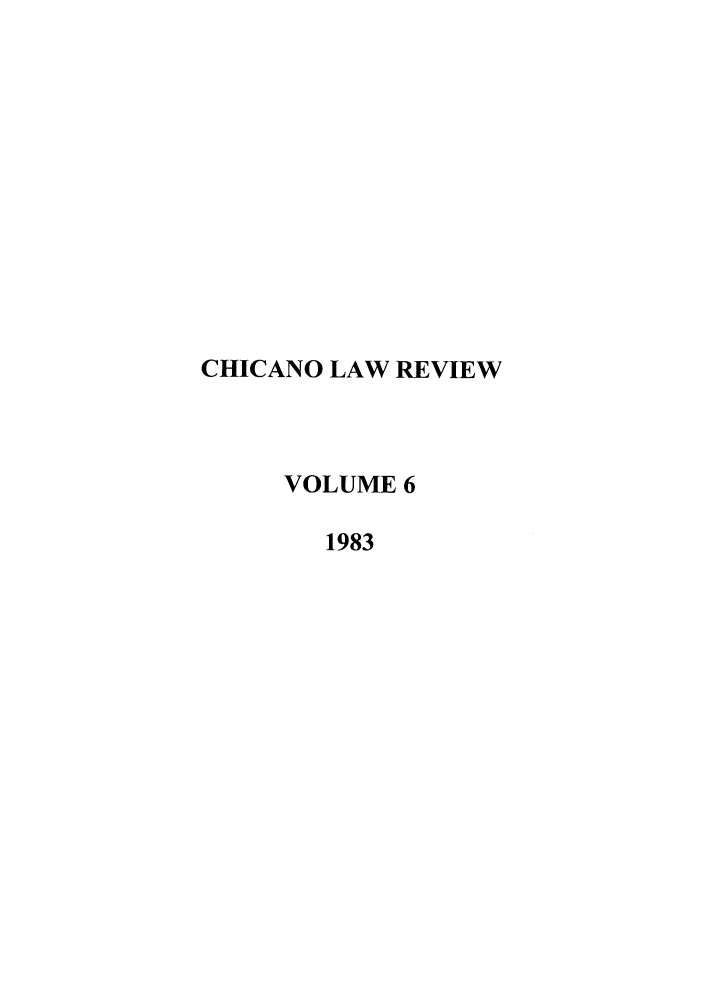 handle is hein.journals/chiclat6 and id is 1 raw text is: CHICANO LAW REVIEW
VOLUME 6
1983


