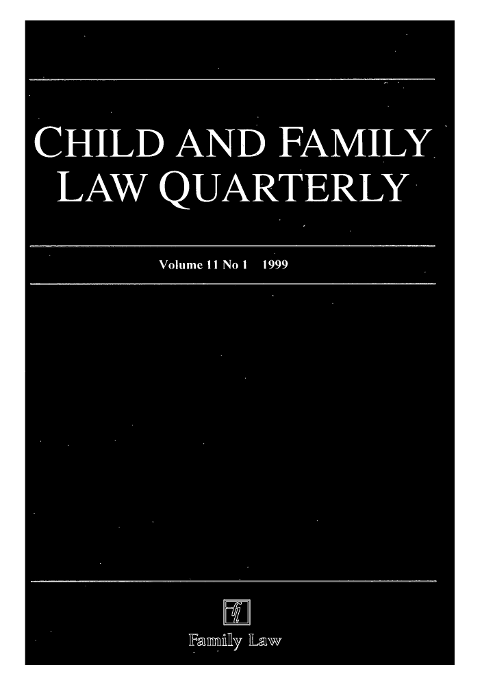 handle is hein.journals/chilflq11 and id is 1 raw text is: CHILD AND FAMILY
LAW QUARTERLY
Volume 11I No I 1999
SWR~VWS A3 p


