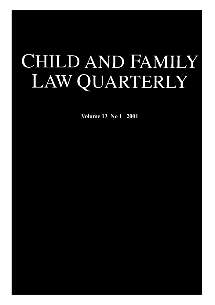 handle is hein.journals/chilflq13 and id is 1 raw text is: CHILD AND FAMILY
LAW QUARTERLY
Volume 13 No 1 2001


