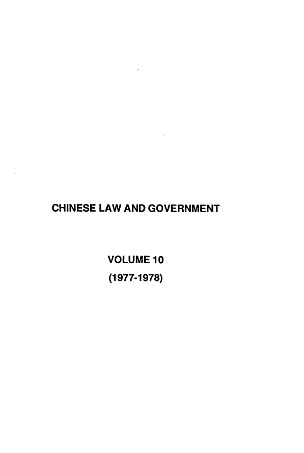 handle is hein.journals/chinelgo10 and id is 1 raw text is: 
















CHINESE LAW AND GOVERNMENT



        VOLUME 10
        (1977-1978)


