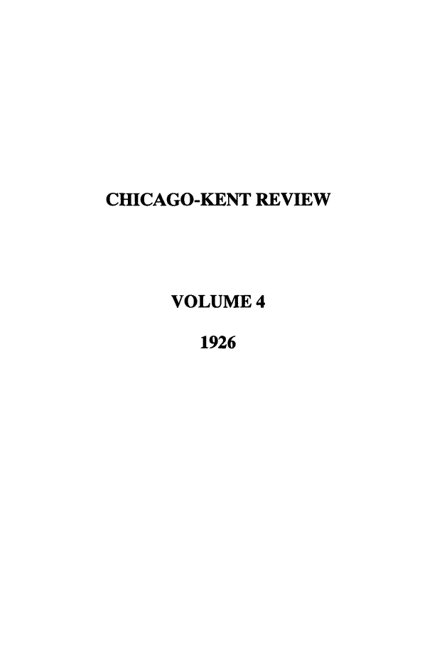 handle is hein.journals/chknt4 and id is 1 raw text is: CHICAGO-KENT REVIEW
VOLUME 4
1926


