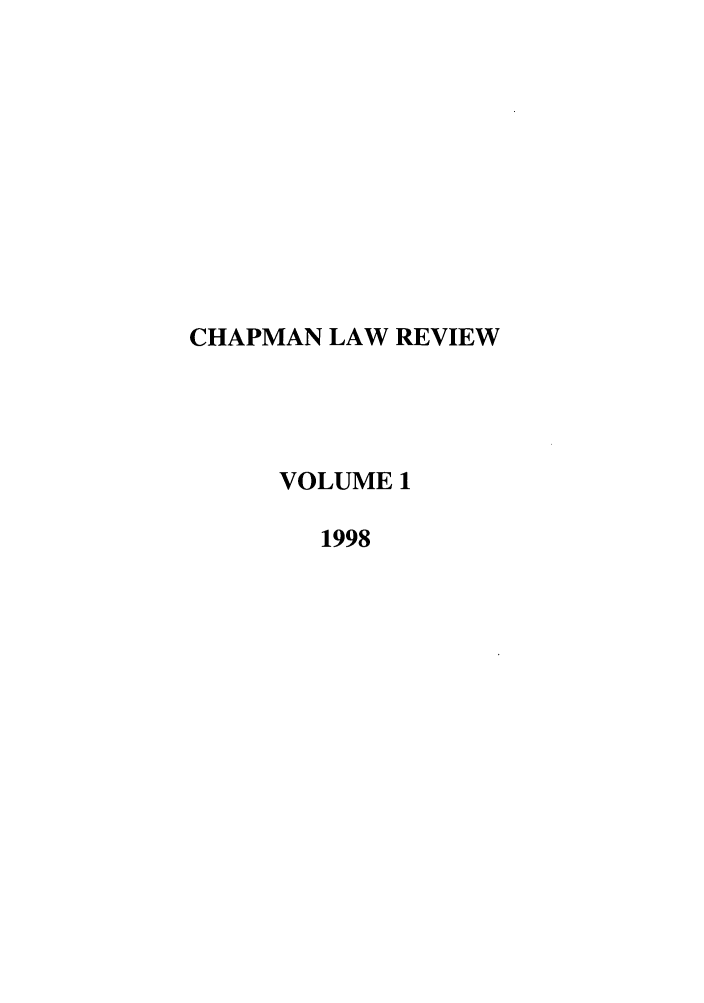 handle is hein.journals/chlr1 and id is 1 raw text is: CHAPMAN LAW REVIEW
VOLUME 1
1998


