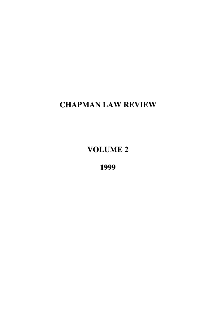 handle is hein.journals/chlr2 and id is 1 raw text is: CHAPMAN LAW REVIEW
VOLUME 2
1999



