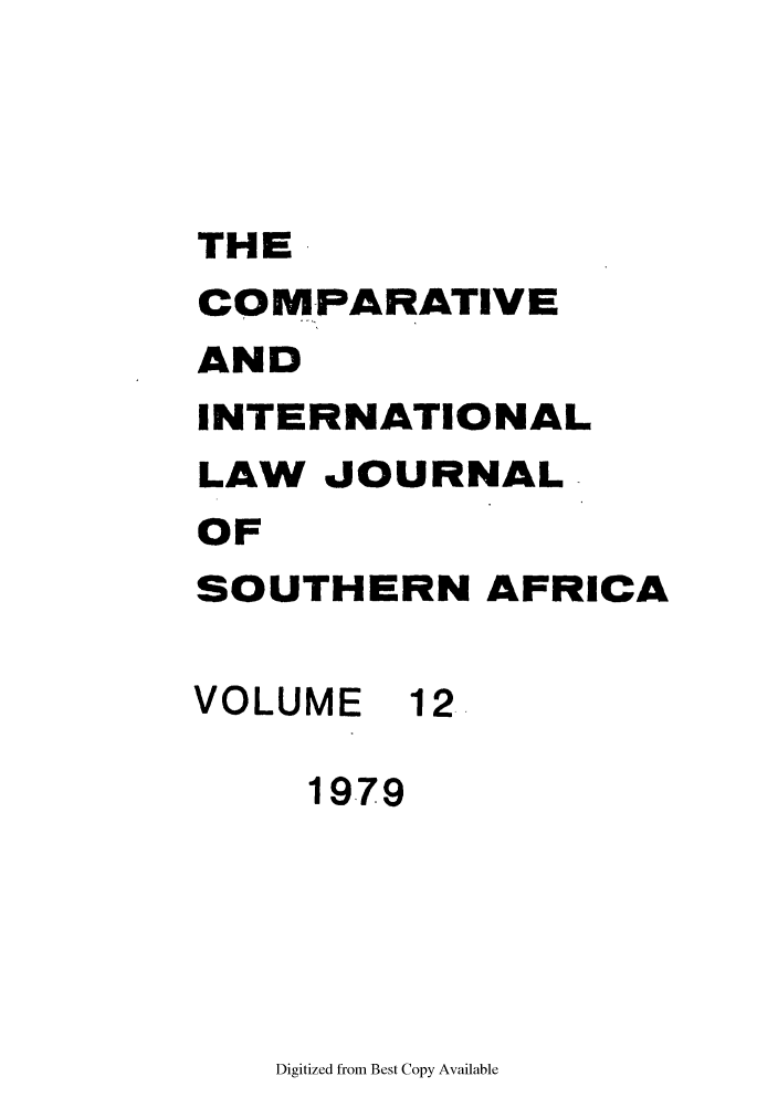 handle is hein.journals/ciminsfri12 and id is 1 raw text is: THE
COMPARATIVE
AND
INTERNATIONAL
LAW JOURNAL
OF
SOUTHERN AFRICA
VOLUME 12-
1979

Digitized from Best Copy Available


