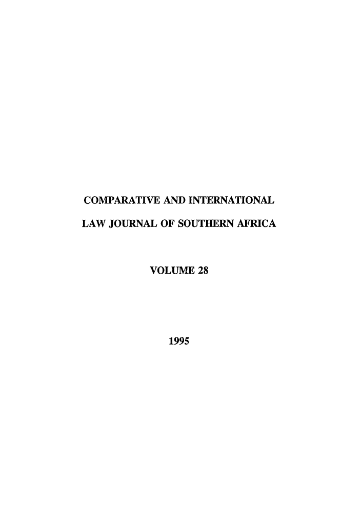 handle is hein.journals/ciminsfri28 and id is 1 raw text is: COMPARATIVE AND INTERNATIONAL
LAW JOURNAL OF SOUTHERN AFRICA
VOLUME 28
1995


