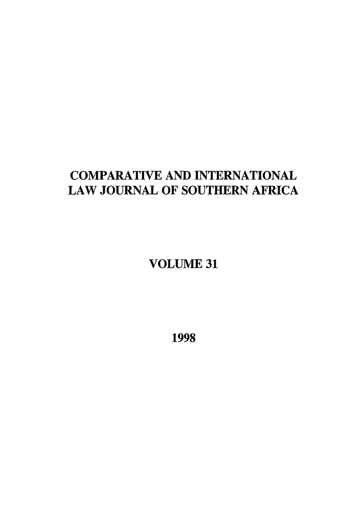 handle is hein.journals/ciminsfri31 and id is 1 raw text is: COMPARATIVE AND INTERNATIONAL
LAW JOURNAL OF SOUTHERN AFRICA
VOLUME 31

1998


