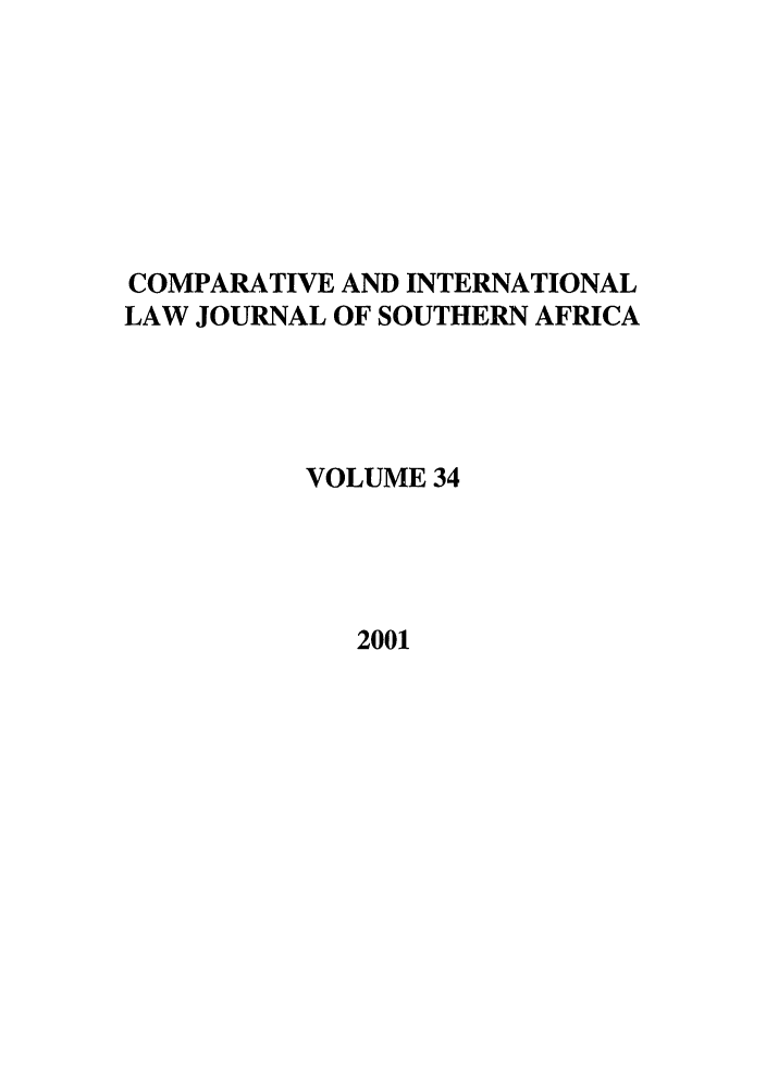 handle is hein.journals/ciminsfri34 and id is 1 raw text is: COMPARATIVE AND INTERNATIONAL
LAW JOURNAL OF SOUTHERN AFRICA
VOLUME 34

2001


