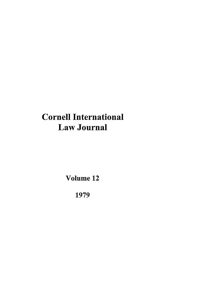 handle is hein.journals/cintl12 and id is 1 raw text is: Cornell International
Law Journal
Volume 12
1979


