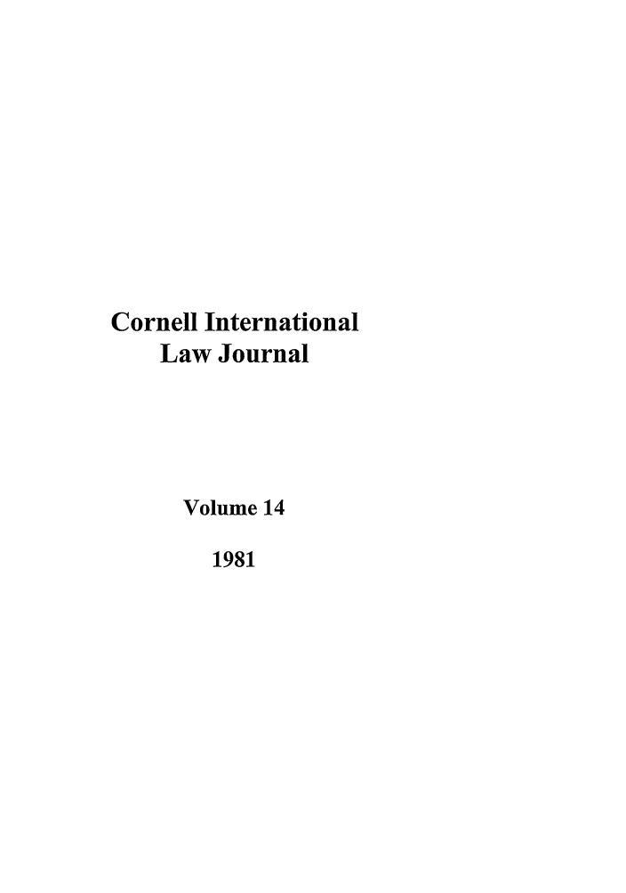 handle is hein.journals/cintl14 and id is 1 raw text is: Cornell International
Law Journal
Volume 14
1981



