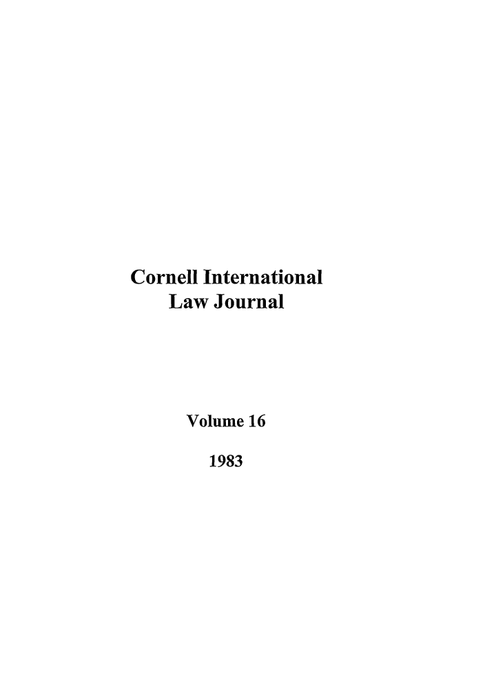 handle is hein.journals/cintl16 and id is 1 raw text is: Cornell International
Law Journal
Volume 16
1983


