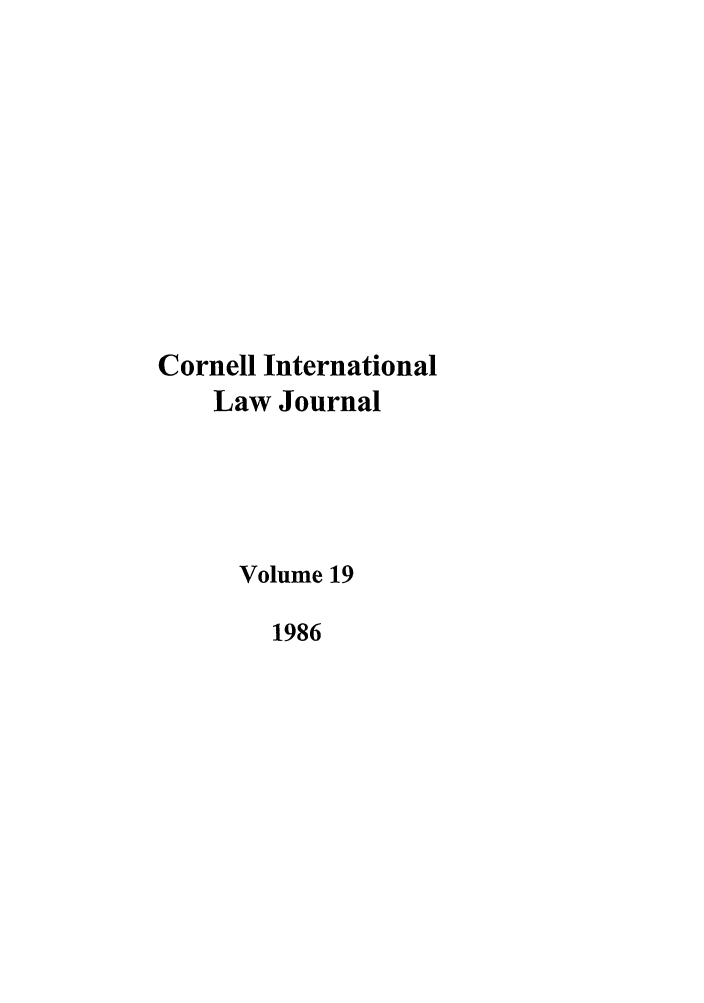 handle is hein.journals/cintl19 and id is 1 raw text is: Cornell International
Law Journal
Volume 19
1986


