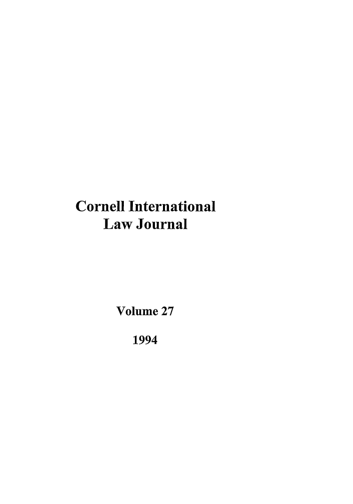 handle is hein.journals/cintl27 and id is 1 raw text is: Cornell International
Law Journal
Volume 27
1994


