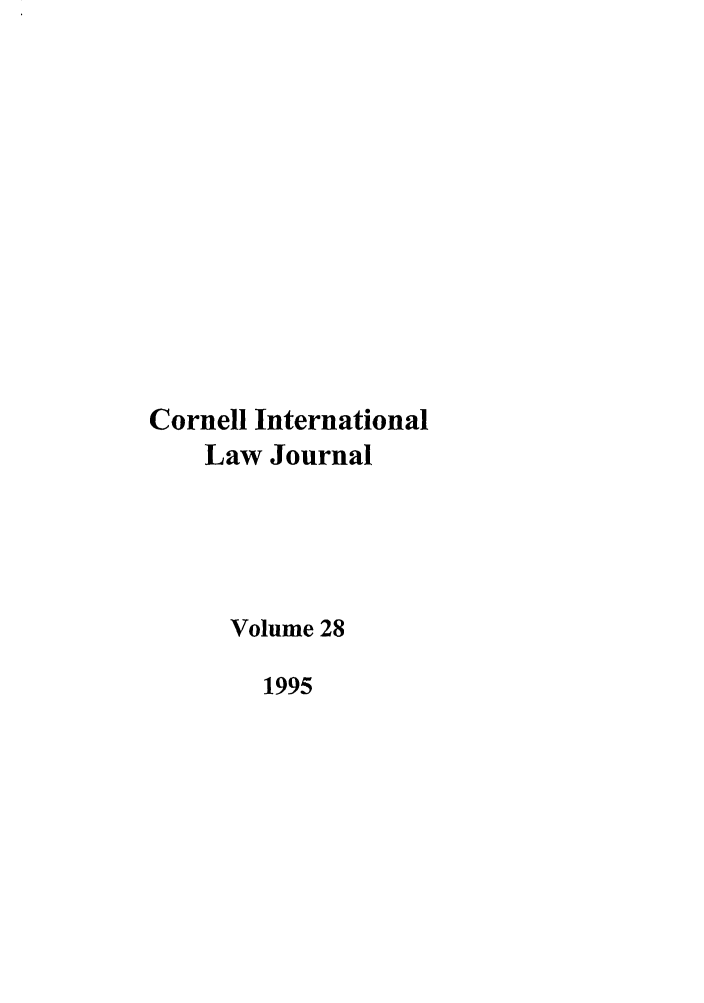 handle is hein.journals/cintl28 and id is 1 raw text is: Cornell International
Law Journal
Volume 28
1995


