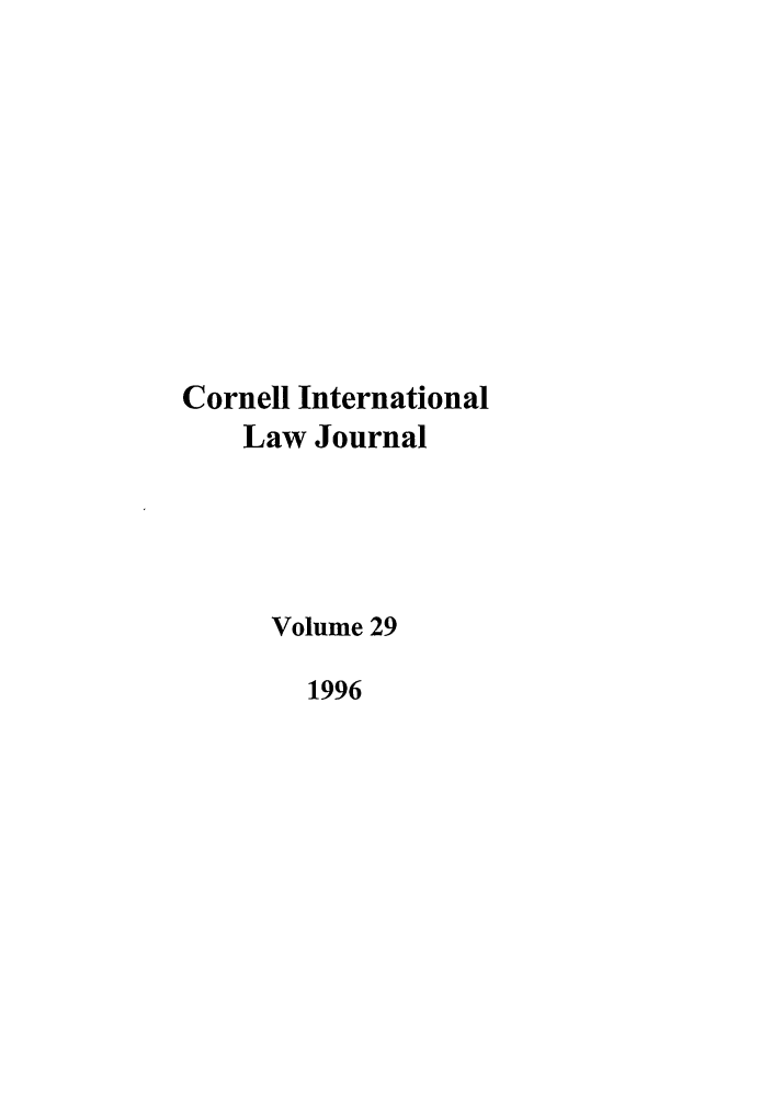 handle is hein.journals/cintl29 and id is 1 raw text is: Cornell International
Law Journal
Volume 29
1996


