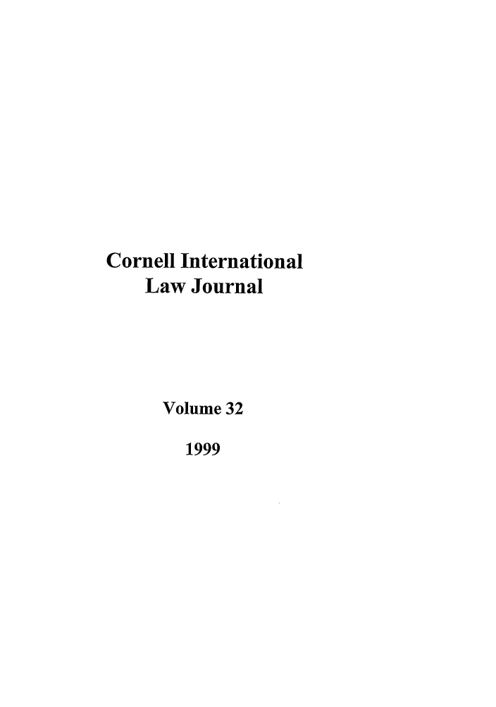 handle is hein.journals/cintl32 and id is 1 raw text is: Cornell International
Law Journal
Volume 32
1999


