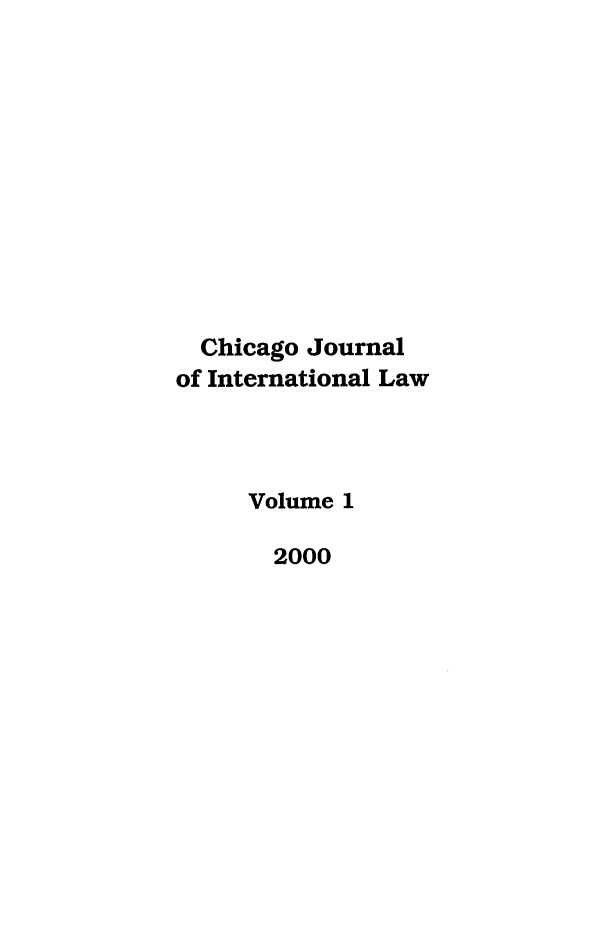 handle is hein.journals/cjil1 and id is 1 raw text is: Chicago Journal
of International Law
Volume 1
2000


