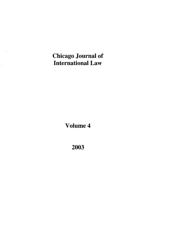 handle is hein.journals/cjil4 and id is 1 raw text is: Chicago Journal of
International Law
Volume 4

2003


