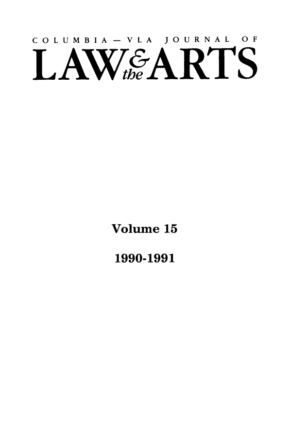 handle is hein.journals/cjla15 and id is 1 raw text is: COLUMBIA - VLA  JOURNAL  OF
VAWe ART
Volume 15

1990-1991


