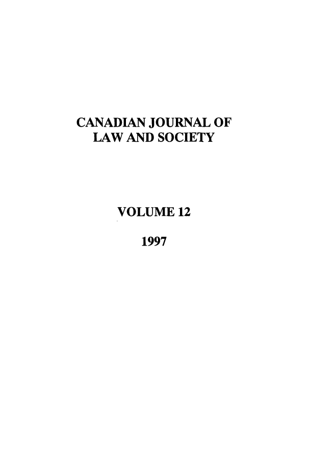 handle is hein.journals/cjls12 and id is 1 raw text is: CANADIAN JOURNAL OF
LAW AND SOCIETY
VOLUME 12
1997


