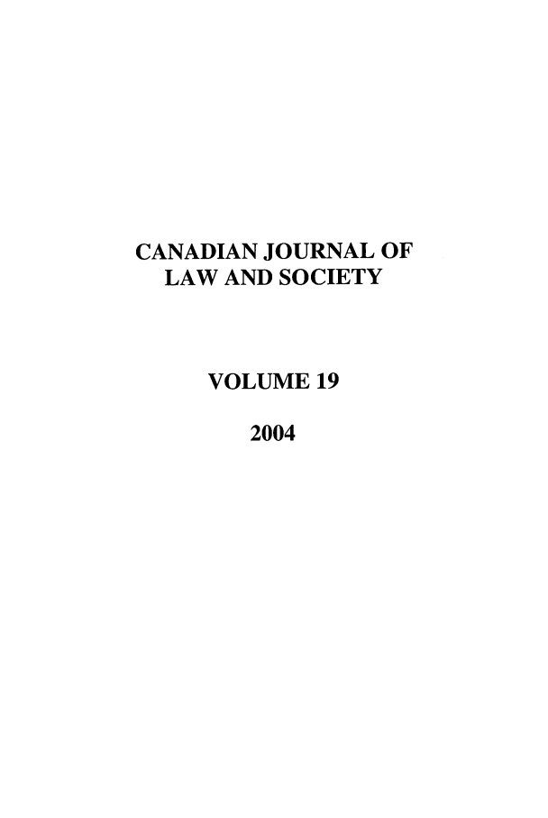 handle is hein.journals/cjls19 and id is 1 raw text is: CANADIAN JOURNAL OF
LAW AND SOCIETY
VOLUME 19
2004


