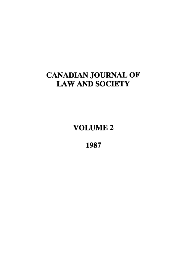 handle is hein.journals/cjls2 and id is 1 raw text is: CANADIAN JOURNAL OF
LAW AND SOCIETY
VOLUME 2
1987


