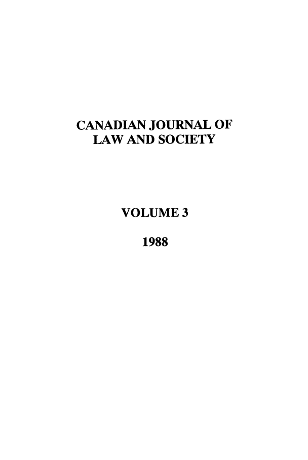 handle is hein.journals/cjls3 and id is 1 raw text is: CANADIAN JOURNAL OF
LAW AND SOCIETY
VOLUME 3
1988


