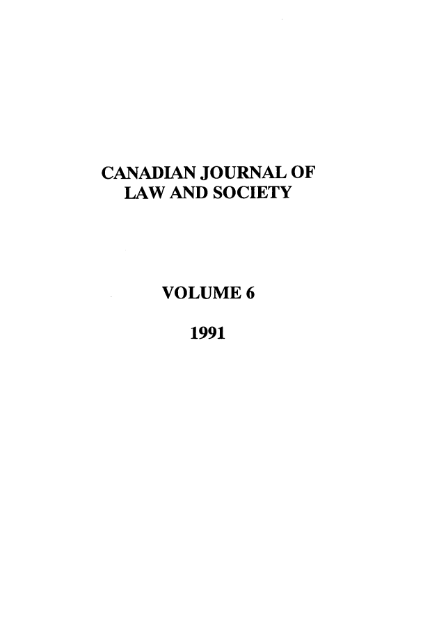 handle is hein.journals/cjls6 and id is 1 raw text is: CANADIAN JOURNAL OF
LAW AND SOCIETY
VOLUME 6
1991


