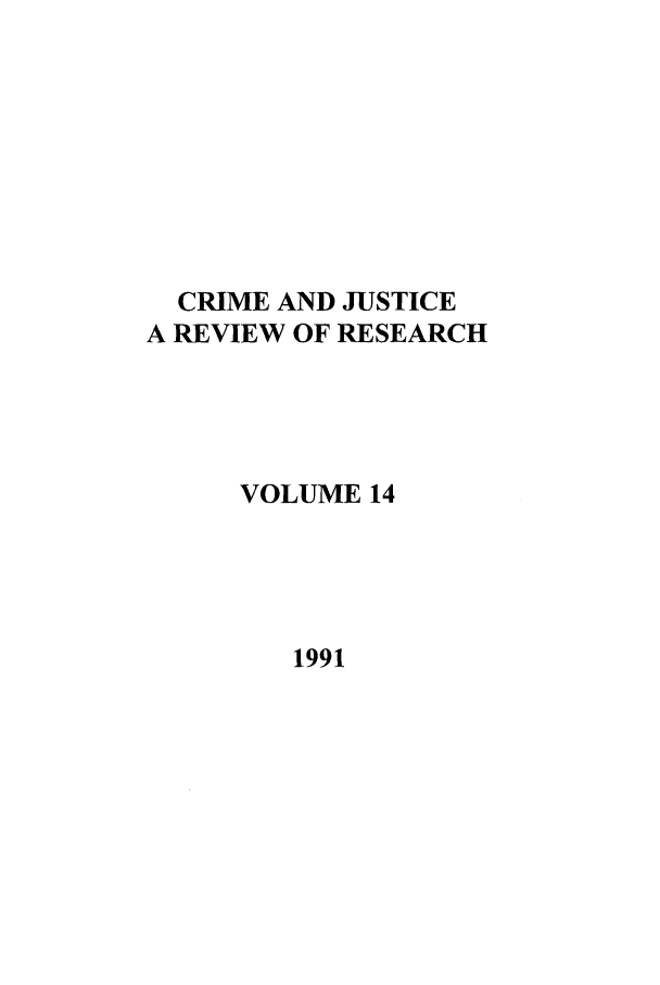 handle is hein.journals/cjrr14 and id is 1 raw text is: CRIME AND JUSTICE
A REVIEW OF RESEARCH
VOLUME 14

1991


