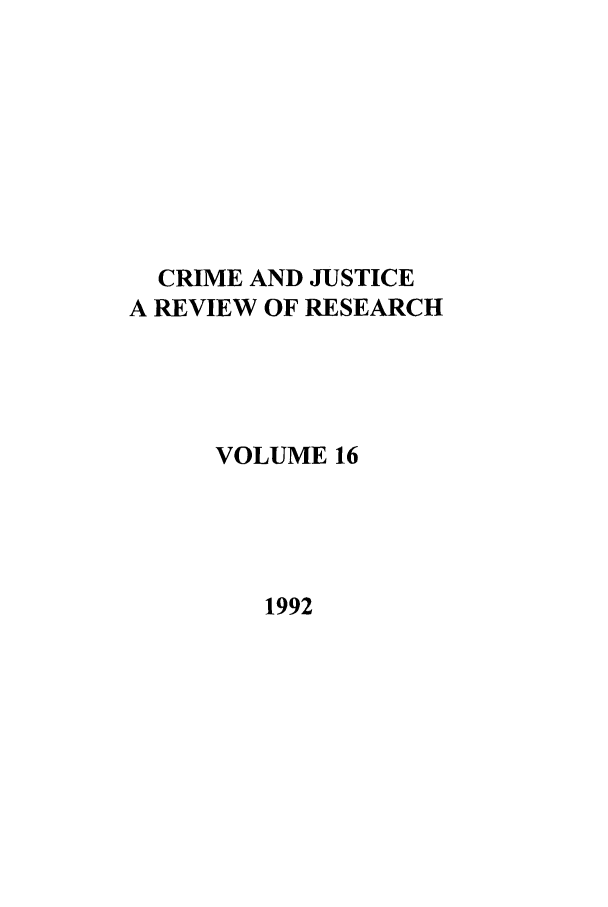 handle is hein.journals/cjrr16 and id is 1 raw text is: CRIME AND JUSTICE
A REVIEW OF RESEARCH
VOLUME 16

1992


