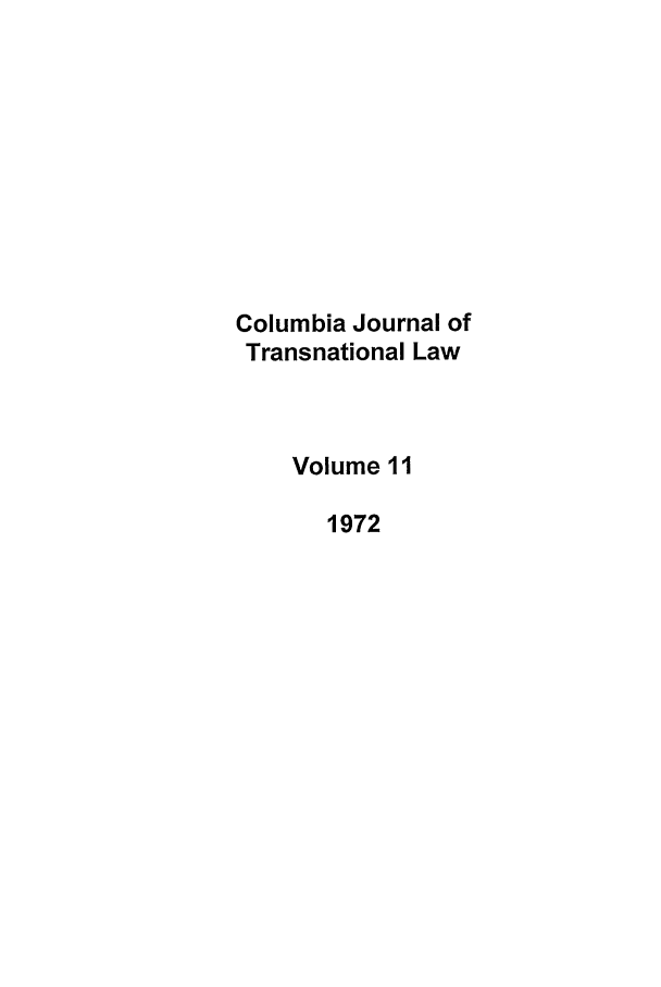 handle is hein.journals/cjtl11 and id is 1 raw text is: Columbia Journal of
Transnational Law
Volume 11
1972


