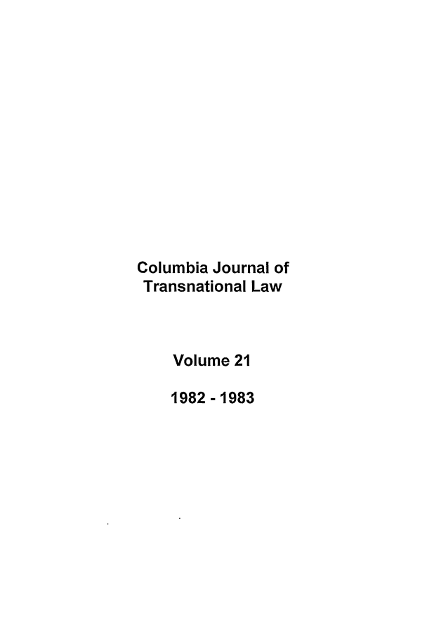 handle is hein.journals/cjtl21 and id is 1 raw text is: Columbia Journal of
Transnational Law
Volume 21
1982 - 1983


