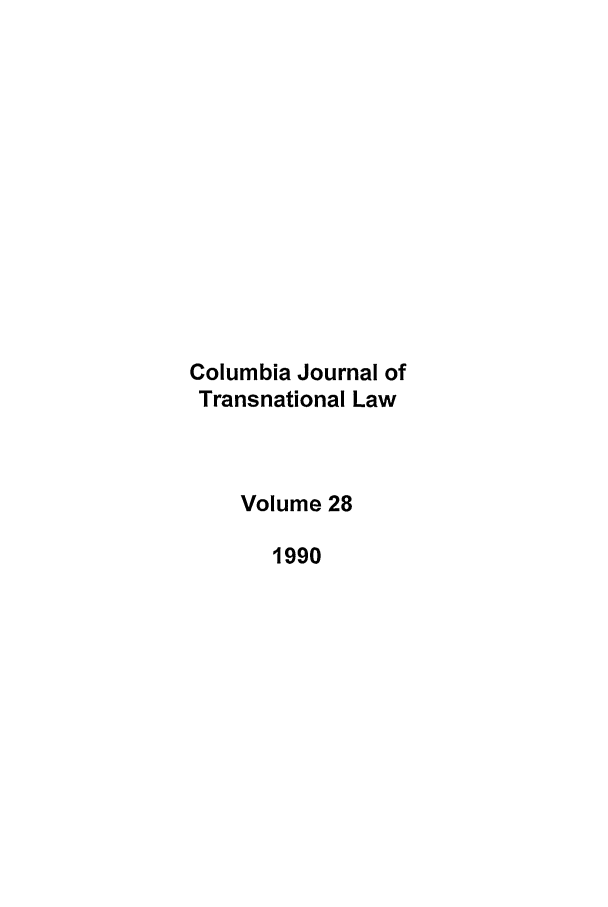 handle is hein.journals/cjtl28 and id is 1 raw text is: Columbia Journal of
Transnational Law
Volume 28
1990


