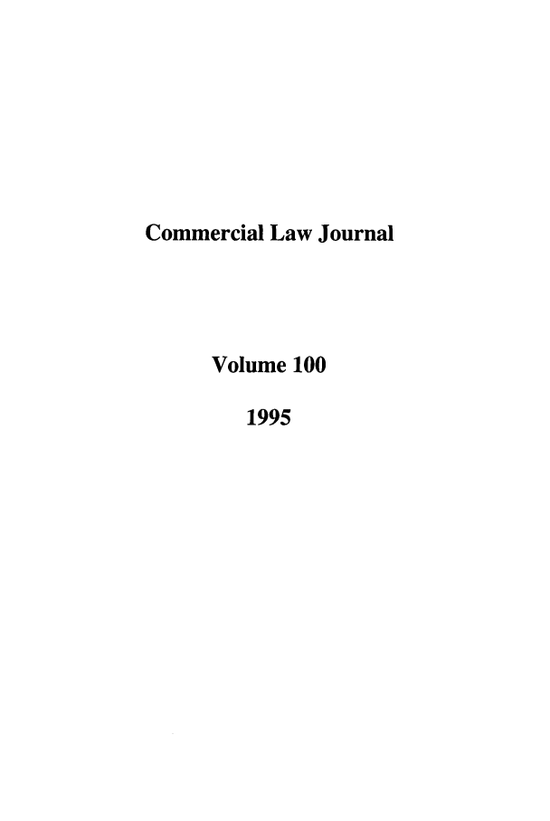 handle is hein.journals/clla100 and id is 1 raw text is: Commercial Law Journal
Volume 100
1995


