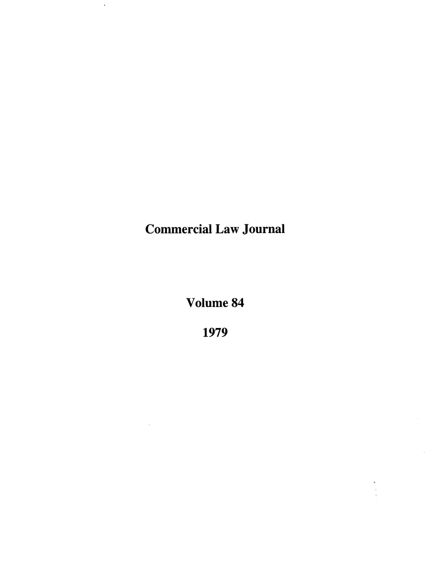 handle is hein.journals/clla84 and id is 1 raw text is: Commercial Law Journal
Volume 84
1979


