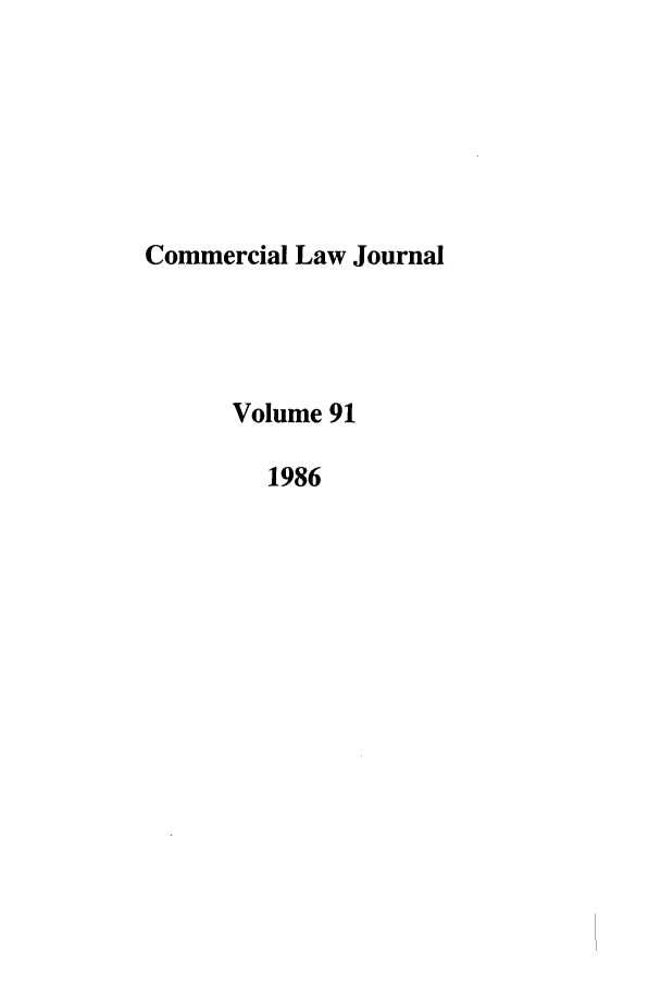 handle is hein.journals/clla91 and id is 1 raw text is: Commercial Law Journal
Volume 91
1986


